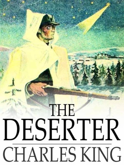 Title details for The Deserter by Charles King - Available